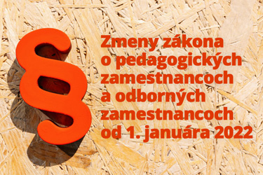 Novely zákona č. 138/2019 Z. z. o pedagogických zamestnancoch a odborných zamestnancoch od 1. januára 2022 Image62245